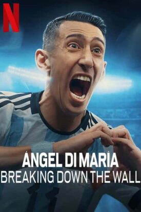 پوستر رسمی سریال Ángel Di María: Breaking Down the Wall (2024)