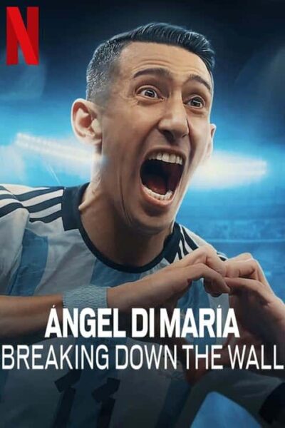 پوستر رسمی سریال Ángel Di María: Breaking Down the Wall (2024)