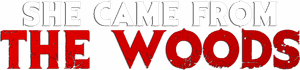 لوگوی رسمی فیلم She Came from the Woods (2023)