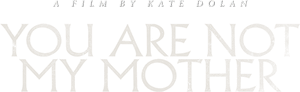 لوگوی رسمی فیلم You Are Not My Mother (2022)