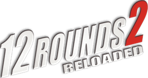 لوگوی رسمی فیلم 12 Rounds 2: Reloaded (2013)