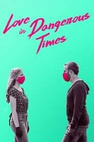 پوستر رسمی فیلم Love in Dangerous Times (2020)