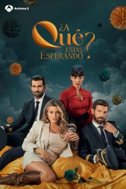 پوستر رسمی سریال ¿A qué estás esperando? (2024)