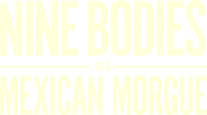 لوگوی رسمی سریال Nine Bodies in a Mexican Morgue (2025)
