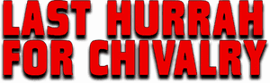 لوگوی رسمی فیلم Last Hurrah for Chivalry (1979)