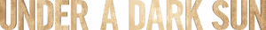 لوگوی رسمی سریال Under a Dark Sun (2025)