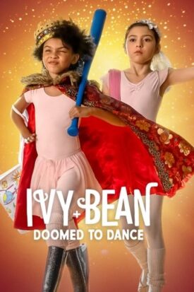 Official poster for فیلم Ivy + Bean: Doomed to Dance (2022)