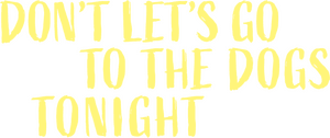 لوگوی رسمی فیلم Don't Let's Go to the Dogs Tonight (2024)