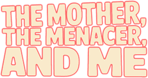 لوگوی رسمی فیلم The Mother, the Menacer, and Me (2025)